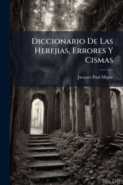 Diccionario De Las Herejias, Errores Y Cismas