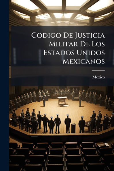 Codigo De Justicia Militar Los Estados Unidos Mexicanos