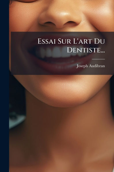 Essai Sur L'art Du Dentiste...