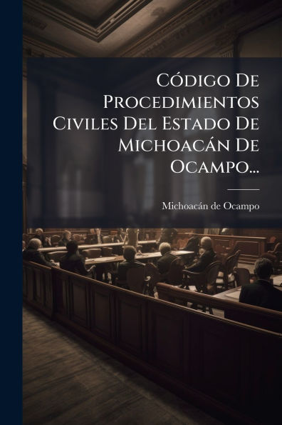 Cï¿½3digo De Procedimientos Civiles Del Estado Michoacï¿½n Ocampo...