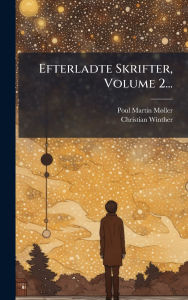 Title: Efterladte Skrifter, Volume 2..., Author: Poul Martin Mï Ller