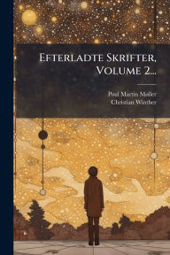Title: Efterladte Skrifter, Volume 2..., Author: Poul Martin Mï Ller