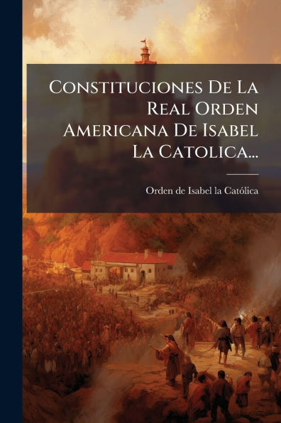 Constituciones De La Real Orden Americana Isabel Catolica...