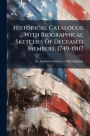 Historical Catalogue ... With Biographical Sketches Of Deceased Members, 1749-1907