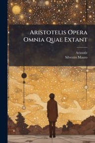 Title: Aristotelis Opera Omnia Quae Extant, Author: Aristotle