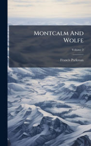 Title: Montcalm And Wolfe, Author: Francis Parkman