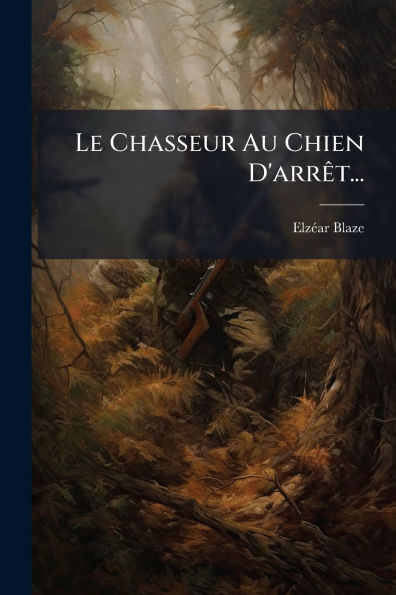 Le Chasseur Au Chien D'arrï¿½at...