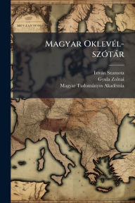 Title: Magyar Oklevï¿½(c)l-szï¿½3tï¿½r, Author: Istvïn Szamota