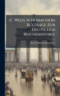 C. Wilh. Schumachers Beytrï¿½ge Zur Deutschen Reichshistorie