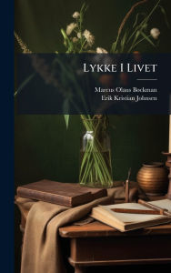 Title: Lykke I Livet, Author: Marcus Olaus Bï Ckman