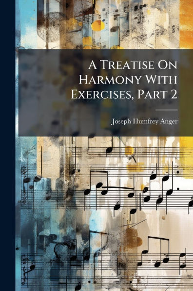 A Treatise On Harmony With Exercises, Part 2
