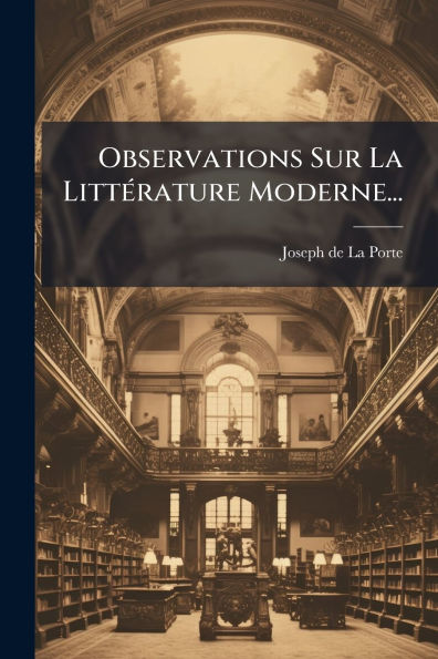 Observations Sur La Littï¿½(c)rature Moderne...