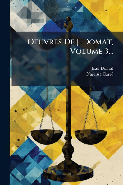 Oeuvres De J. Domat, Volume 3...