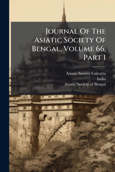 Journal Of The Asiatic Society Bengal, Volume 66, Part 1