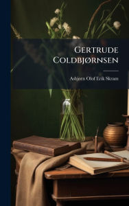 Title: Gertrude Coldbjï¿½, rnsen, Author: Asbjï Rn Olof Erik Skram