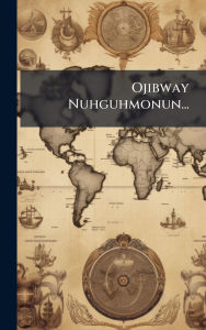 Title: Ojibway Nuhguhmonun..., Author: Anonymous