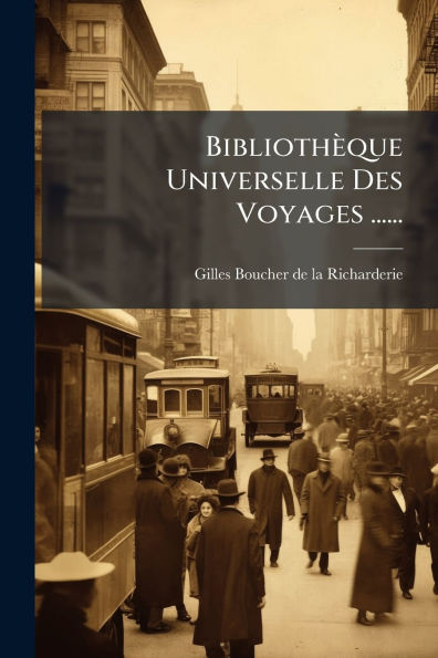 Bibliothï¿½que Universelle Des Voyages ......