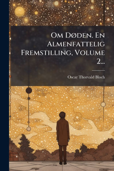 Om Dï¿½, den. En Almenfattelig Fremstilling, Volume 2...