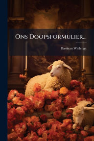 Title: Ons Doopsformulier..., Author: Bastiaan Wielenga