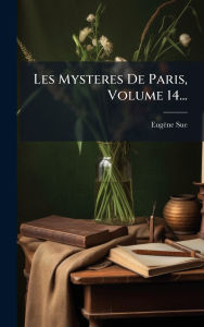 Title: Les Mysteres De Paris, Volume 14..., Author: Eugïne Sue