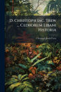 D. Christoph Iac. Trew ... Cedrorum Libani Historia