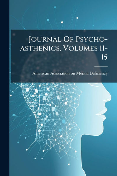 Journal Of Psycho-asthenics, Volumes 11-15