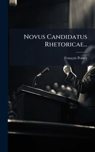 Title: Novus Candidatus Rhetoricae..., Author: Franïois Pomey