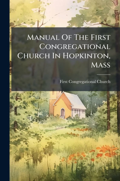 Manual Of The First Congregational Church Hopkinton, Mass
