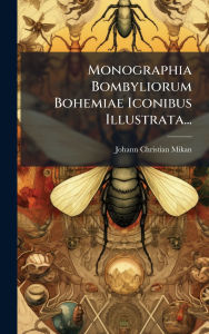 Title: Monographia Bombyliorum Bohemiae Iconibus Illustrata..., Author: Johann Christian Mikan
