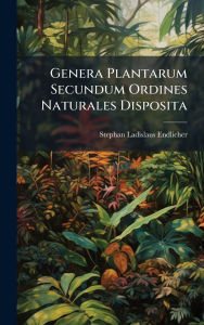 Title: Genera Plantarum Secundum Ordines Naturales Disposita, Author: Stephan Ladislaus Endlicher