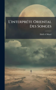 Title: L'interprï¿½(c)te Oriental Des Songes, Author: Halil El Masri