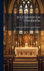 Title: Jus Canonicum Universum, Author: Anacletus Johann Georg Reiffenstuel