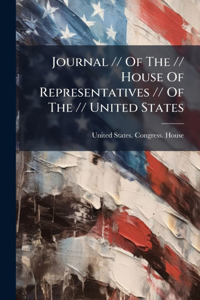 Journal // Of The House Representatives United States
