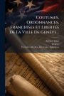 Coutumes, Ordonnances, Franchises Et Libertï¿½(c)s De La Ville De Genï¿½ve...