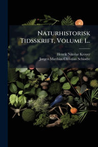 Title: Naturhistorisk Tidsskrift, Volume 1..., Author: Henrik Nikolae Kroyer