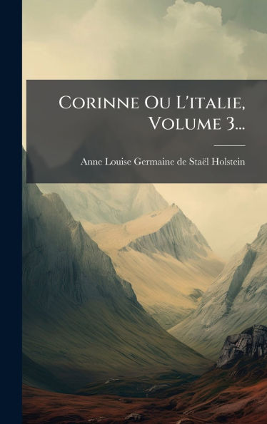 Corinne Ou L'italie, Volume 3...