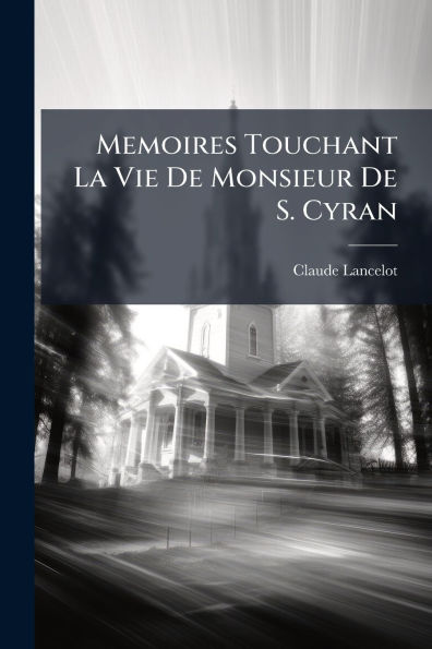 Memoires Touchant La Vie De Monsieur S. Cyran