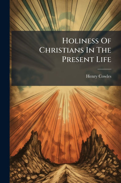 Holiness Of Christians The Present Life