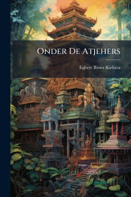 Title: Onder De Atjehers, Author: Egbert Broer Kielstra