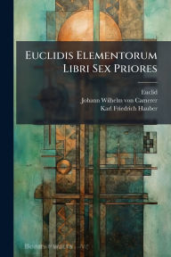 Title: Euclidis Elementorum Libri Sex Priores, Author: Euclid