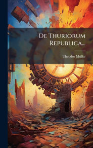 Title: De Thuriorum Republica..., Author: Theodor Mï1/4ller
