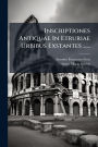 Inscriptiones Antiquae In Etruriae Urbibus Exstantes ......