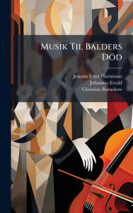 Title: Musik Til Balders Dï¿½d, Author: Johann Ernst Hartmann
