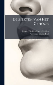 Title: De Ziekten Van Het Gehoor, Author: Johann Friedrich Ernst Albrechts