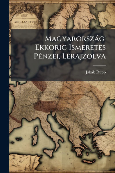 Magyarorszï¿½g' Ekkorig Ismeretes Pï¿½(c)nzei, Lerajzolva