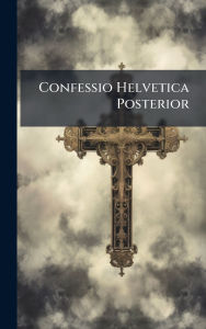 Title: Confessio Helvetica Posterior, Author: Anonymous