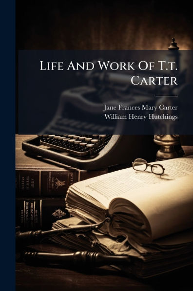 Life And Work Of T.t. Carter