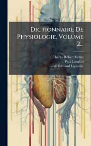 Title: Dictionnaire De Physiologie, Volume 2..., Author: Charles Robert Richet