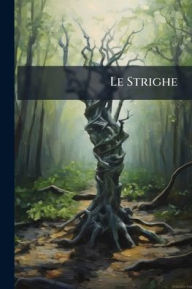 Title: Le Strighe, Author: Anonymous
