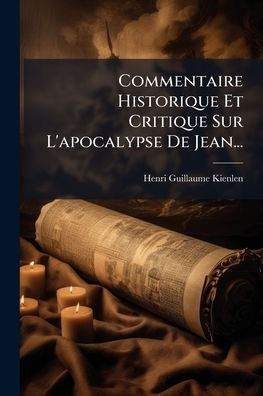Commentaire Historique Et Critique Sur L'apocalypse De Jean...